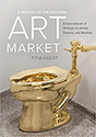 A History of the Western Art Market: A Sourcebook of Writings on Artists, Dealers, and Markets