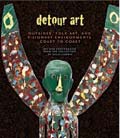 Detour Art: Outsider, Folk Art, and Visionary Environments Coast to Coast, book cover